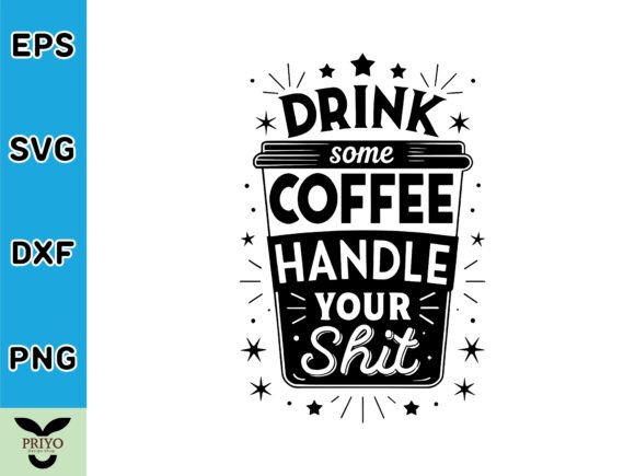 Drink Some Coffee Handle Your Shit