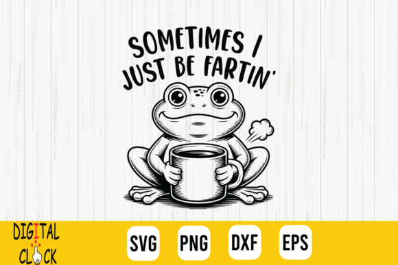 Frog Coffee Sometimes I Just Be Fartin’