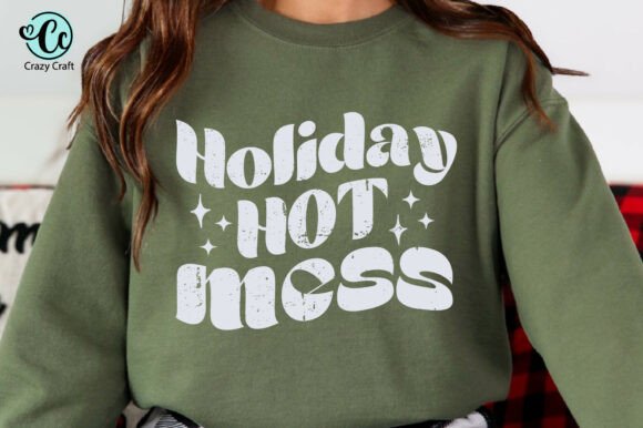 Holiday Hot Mess Shirt Design, Christmas