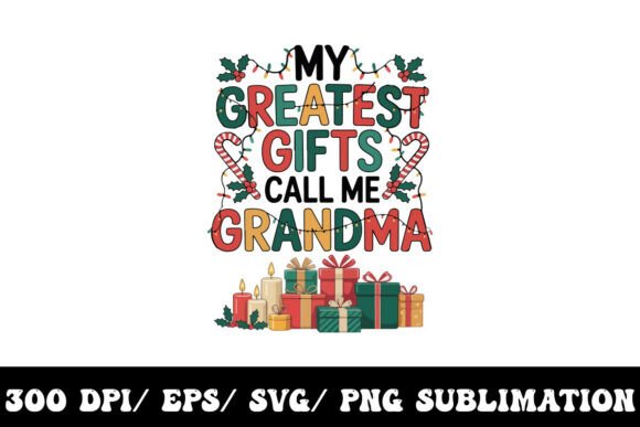 My Greatest Gifts Call Me Grandma