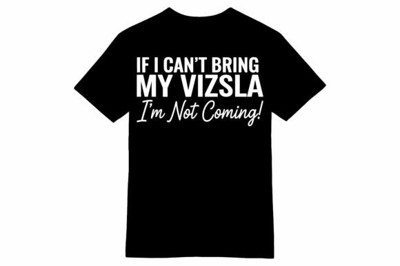 Vizsla Not Coming Funny Dog T-shirt